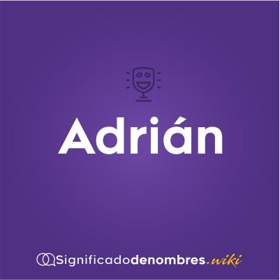 Significado del nombre Adrián