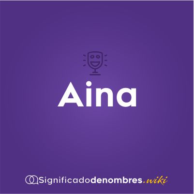 Significado del nombre Aina