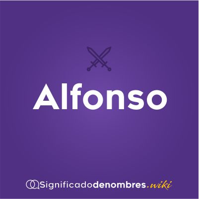 Significado del nombre Alfonso