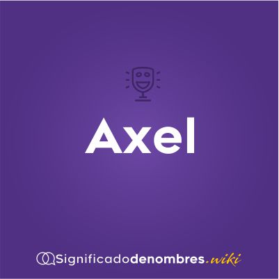Significado del nombre Axel