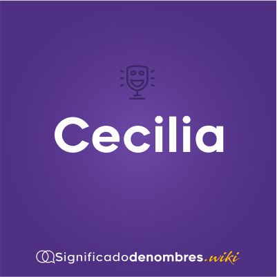 Significado del nombre Cecilia